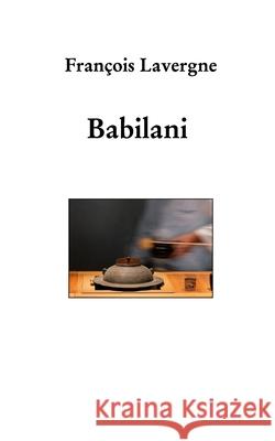 Babilani François Lavergne 9798331159764 Blurb