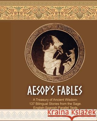Aesop's Fables. 137 Bilingual Stories. English-Spanish Parallel Texts Helen Winter 9798331200787
