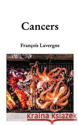 Cancers François Lavergne 9798331208592 Blurb