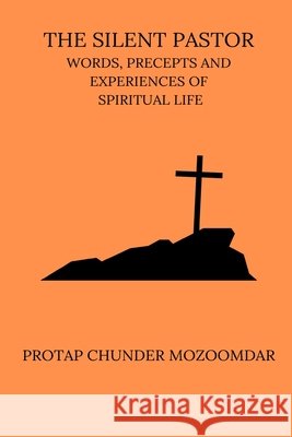The Silent Pastor Protap Chunder Mozoomdar 9798331232467