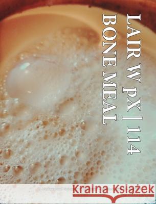 LAIR W pX 114 Bone Meal Wetdryvac 9798331233587 Blurb