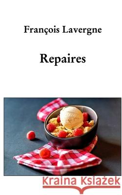 Repaires: : c'est moi qui gère François Lavergne 9798331256784 Blurb