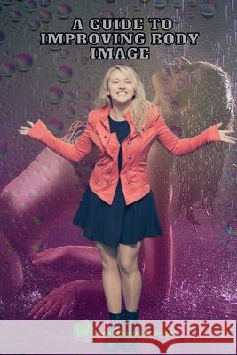 A guide to improving body image Ubaldo Sánchez Gutiérrez 9798331272128