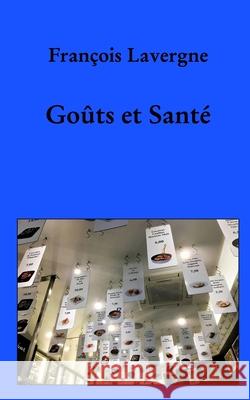 Goûts et Santé François Lavergne 9798331272425 Blurb
