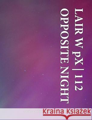 LAIR W pX 112 Opposite Night Wetdryvac 9798331291044 Blurb