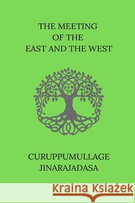 The Meeting of the East and the West Curuppumullage Jinarajadasa 9798331297220