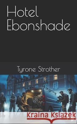 Hotel Ebonshade Tyrone Strother 9798332017889