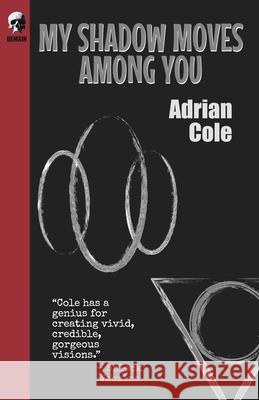 My Shadow Moves Among You Adrian Cole 9798332060724