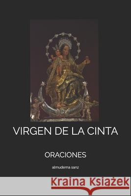 Virgen de la Cinta: Oraciones Almudema Sanz 9798332094842