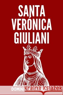 Santa Verónica Giuliani Dominic Alexander 9798332120084