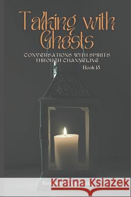 Talking with Ghosts: Book 13 Kimberly M Quezada 9798332152825