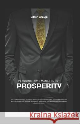 Prosperity: planning, time management Gilson Araujo 9798332182341
