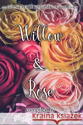 Willow & Rose Stacey Jaine McIntosh, Iron Faerie Publishing 9798332189869