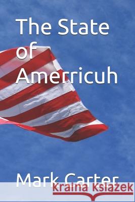 The State of Amerricuh Mark Carter 9798332193385