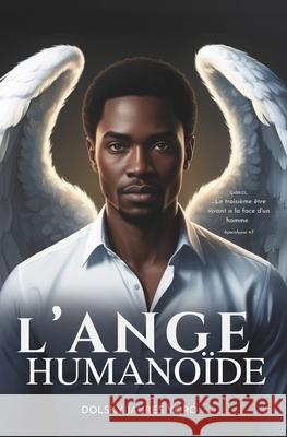 L'Ange Humanoïde Livre Prophétique, Dolsky Jaures Yoro 9798332212321