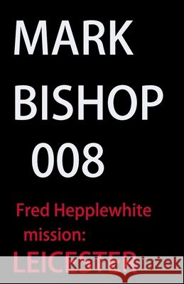 008 Fred Hepplewhite Licenced To Grill, in Leicester Mark Bishop 9798332212604