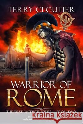 Warrior of Rome: A Novel of Ancient Rome Terry Cloutier 9798332241680
