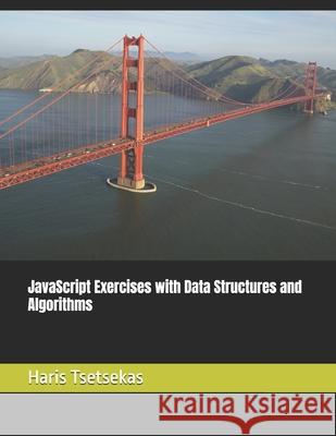 JavaScript Exercises with Data Structures and Algorithms Haris Tsetsekas 9798332253706