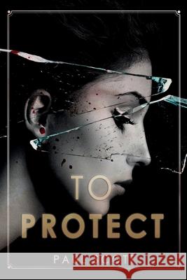 To Protect Paul Scott 9798332264153