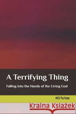 A Terrifying Thing: Falling into the Hands of the Living God Frances Furioso, Wd Furioso 9798332326417