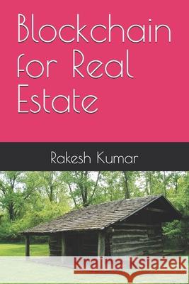 Blockchain for Real Estate Rakesh Kumar 9798332335860