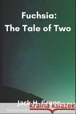 Fuchsia: The Tale of Two Jack H Green 9798332349034
