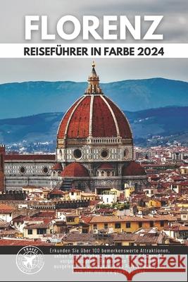 Durchstreifen Sie Florenz wie ein Einheimischer: Der Ultimative Reiseführer für die Hauptstadt der Toskana (Volle Farbe) Harrison Walshaw 9798332351174