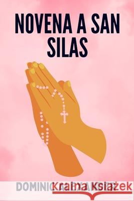 Novena a San Silas Dominic Alexander 9798332368486