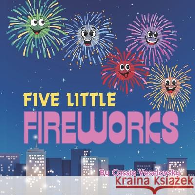 Five Little Fireworks Cassie Veselovsky 9798332375347