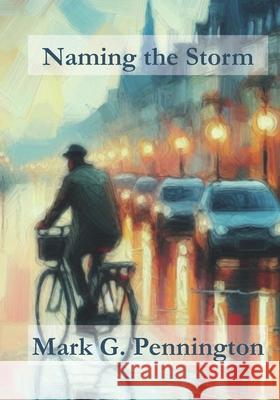 Naming the Storm Mark G Pennington 9798332395765