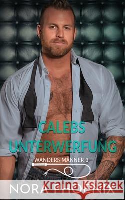 Calebs Unterwerfung Chris McHart, Nora Phoenix 9798332406423