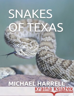 Snakes of Texas Michael Harrell 9798332433252