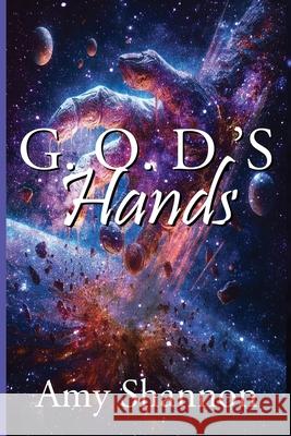 G.O.D.'s Hands Amy Shannon 9798332436161 Independently Published