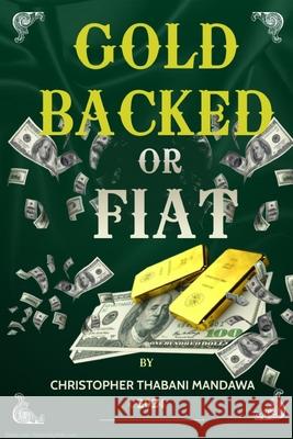 Gold Backed Or Fiat Christopher Thabani Mandawa 9798332464041