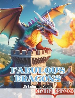 Fabulous Dragons Patricia Ledesma, Walder Martinez 9798332469077