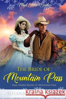 The Bride of Mountain Pass Susannah Calloway 9798332481987 Independently Published