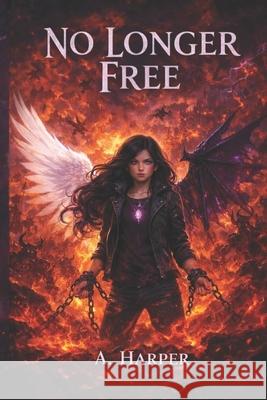 No Longer Free A Harper 9798332493294 Independently Published