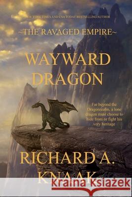 Wayward Dragon Richard a Knaak 9798332514647