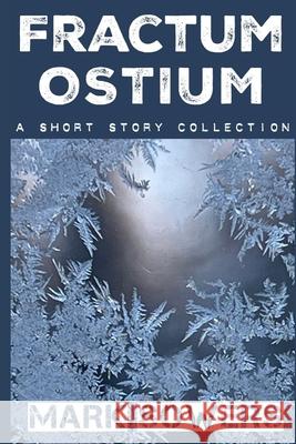 Fractum Ostium: A Short Story Collection Mark Sowers 9798332530074