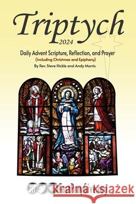 Triptych Advent 2024: Daily Advent Scripture, Reflection, and Prayer Andy Morris, Steven Hickle 9798332548154
