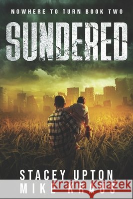 Sundered: Nowhere to Turn Book 2 Mike Kraus, Stacey Upton 9798332558009