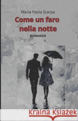 Come Un Faro Nella Notte Maria Paola Scarpa 9798332570223