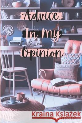 Advice, In My Opinion Linnette Matta 9798332595103