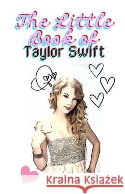 The Little Book of Taylor Swift A Jacobs 9798332595516