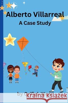 Alberto Villarreal: A Case Study Orifiel Weor 9798332615832