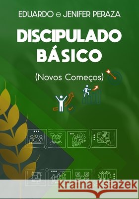 Discipulado Básico. (Novos começos) Jenifer Peraza, Eduardo Peraza - Segura 9798332623318