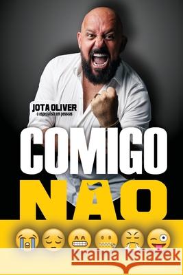 Comigo não: Chega de ser bobo e passado para traz Jose de Oliveira, Jota Oliver 9798332668906