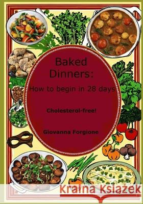 Baked Dinners: How to begin in 28 days Giovanna Forgione 9798332686696