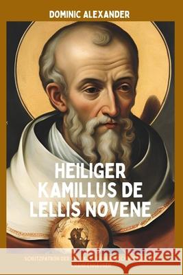 Heiliger Kamillus de Lellis Novene Dominic Alexander 9798332689154