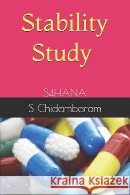 Stability Study in SAP Step by Step Process: S4hana S Chidambaram 9798332844607